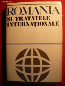 Romania si Tratatele Internationale -  autor colectiv - 1972 foto