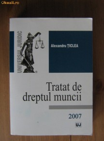 Alexandru Ticlea - Tratat de dreptul muncii foto