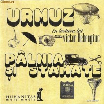 AUDIOBOOK URMUZ - PALNIA SI STAMATE in lectura lui VICTOR REBENGIUC ORIGINAL (Transport gratuit la plata in avans) foto