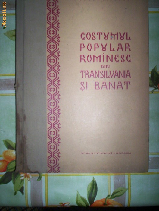 Costumul popular romanesc din Transilvania si Banat-PAUL PETRESCU foto mare