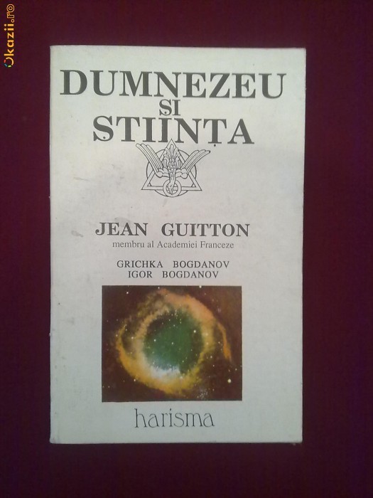 Y06V  Jean Guitton - Dumnezeu si stiinta foto mare