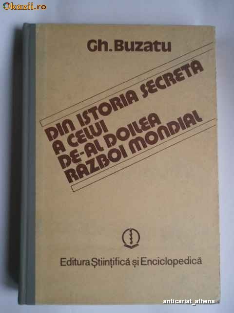 Din Istoria Secreta A Celui De-al Doilea Razboi Mondial - Gh. Buzatu foto mare